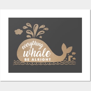 Everything Whale be alright Posters and Art